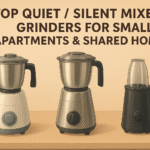 Top Quiet / Silent Mixer Grinders for Small Apartments & Shared Homes