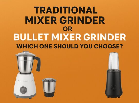 Traditional or Bullet Mixer Grinder